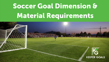 Soccer goal dimensions and material requirements